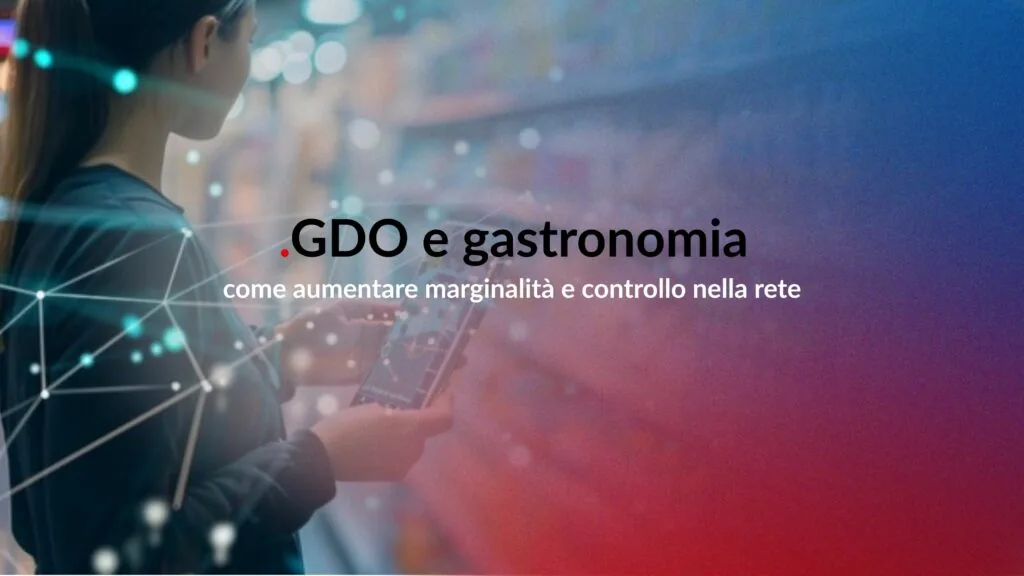 GDO e gestione della gastronomia: come pianificare le ricette, aumentare la marginalità e governare la rete